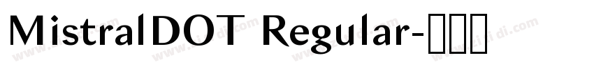 MistralDOT Regular字体转换 MistralDOT Regular字体转换